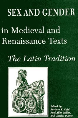 Barbara K. Gold, Paul Allen Miller, Charles Platter - Sex and Gender in Medieval and Renaissance Texts, Häftad