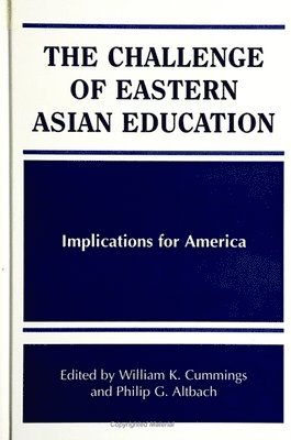 William K. Cummings, Philip G. Altbach - Challenge of Eastern Asian Education, Häftad
