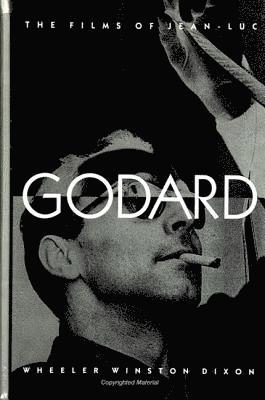 Wheeler Winston Dixon - Films of Jean-Luc Godard, Inbunden