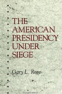 bokomslag The American Presidency Under Siege