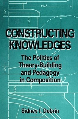 Sidney I. Dobrin - Constructing Knowledges, Häftad