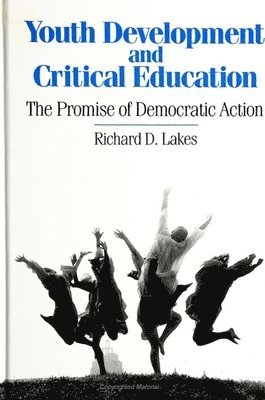 Richard D. Lakes - Youth Development and Critical Education, Häftad