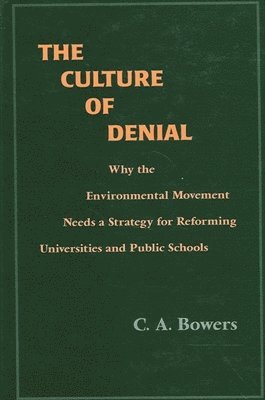 C. A. Bowers - Culture of Denial, Inbunden