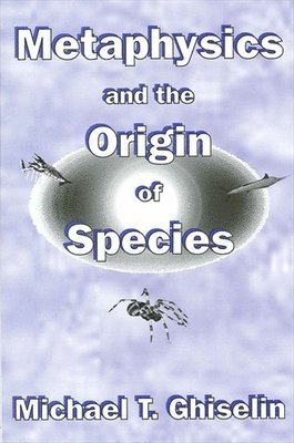 Michael T. Ghiselin - Metaphysics and the Origin of Species, Häftad
