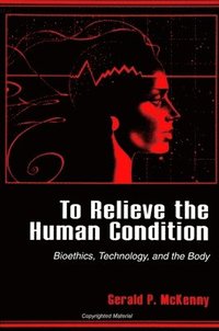 bokomslag To Relieve the Human Condition