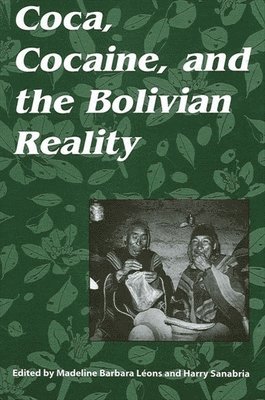 Madeline Barbara Leons, Harry Sanabria - Coca, Cocaine, and the Bolivian Reality, Häftad