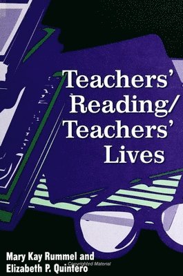 Mary Kay Rummel, Elizabeth P. Quintero - Teachers' Reading/Teachers' Lives, Häftad