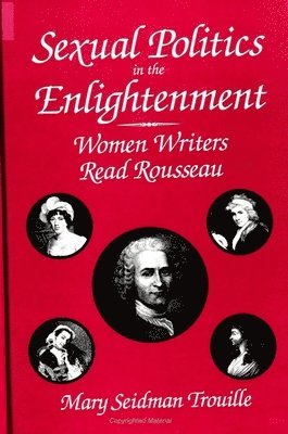 Mary Seidman Trouille - Sexual Politics in the Enlightenment, Häftad