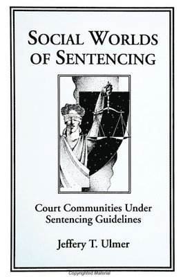 Jeffery T. Ulmer, Jeffery T Ulmer - Social Worlds of Sentencing, Häftad