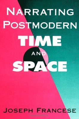 Joseph Francese - Narrating Postmodern Time and Space, Inbunden