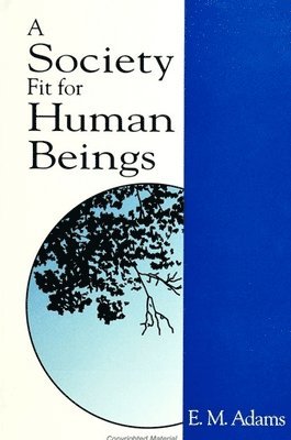 E. M. Adams - Society Fit for Human Beings, Häftad