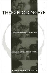 bokomslag The Exploding Eye: A Re-Visionary History of 1960s American Experimental Cinema
