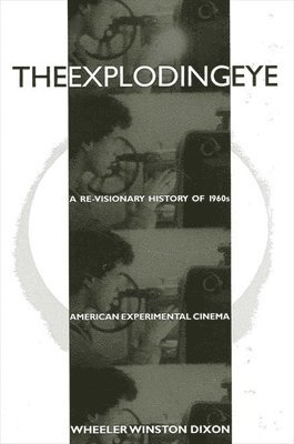 Wheeler Winston Dixon - Exploding Eye, Inbunden