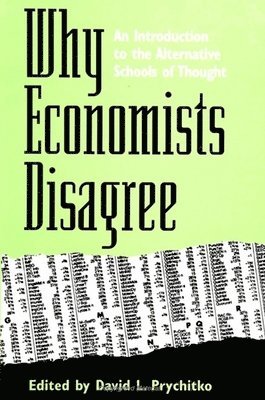 David L. Prychitko, David L Prychitko - Why Economists Disagree: An Introduction to the Alternative Schools of Thought, Inbunden