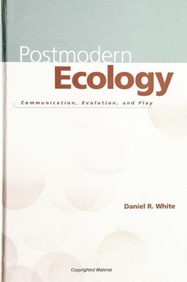 Daniel R. White - Postmodern Ecology, Häftad