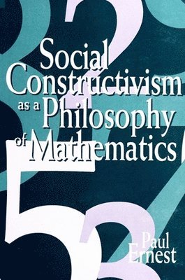 Paul Ernest - Social Constructivism as a Philosophy of Mathematics, Häftad