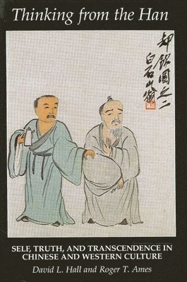 David L. Hall, Roger T. Ames - Thinking from the Han, Häftad