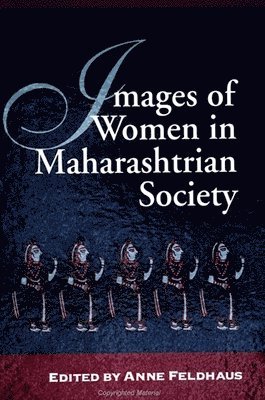 Anne Feldhaus - Images of Women in Maharashtrian Society, Inbunden