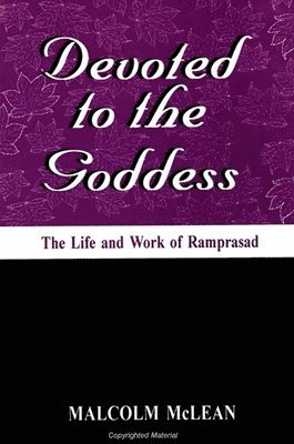 Malcolm McLean - Devoted to the Goddess : The Life and Work of Ramprasad, Inbunden