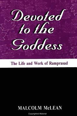 Devoted to the Goddess : The Life and Work of Ramprasad