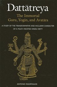 bokomslag Datttreya: The Immortal Guru, Yogin, and Avatra