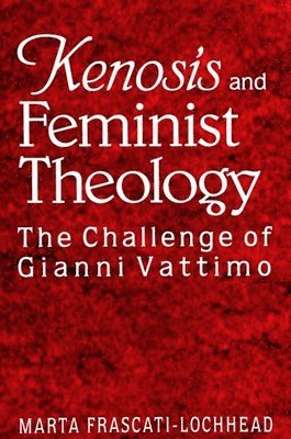 Marta Frascati-Lochhead - Kenosis and Feminist Theology, Häftad