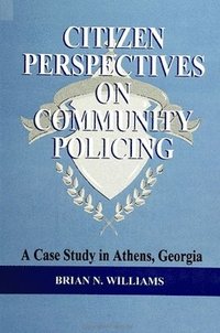 bokomslag Citizen Perspectives on Community Policing: A Case Study in Athens, Georgia