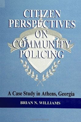 bokomslag Citizen Perspectives on Community Policing: A Case Study in Athens, Georgia