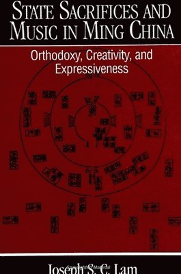 Joseph S.C. Lam - State Sacrifices and Music in Ming China, Häftad