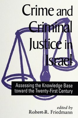 Robert R. Friedmann - Crime and Criminal Justice in Israel, Häftad