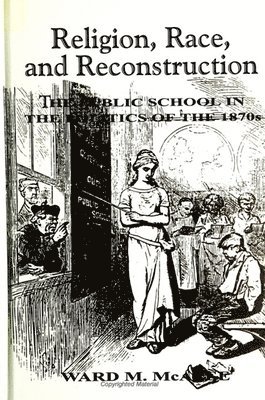 Ward M. McAfee - Religion, Race, and Reconstruction, Häftad