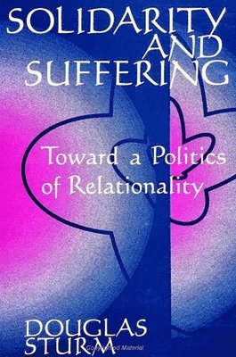 Douglas Sturm - Solidarity and Suffering, Häftad