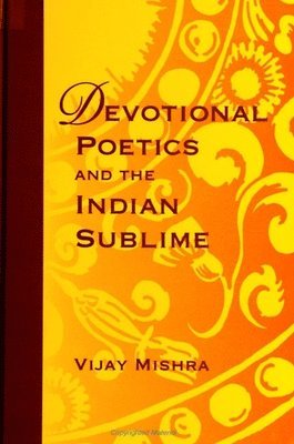Vijay Mishra - Devotional Poetics and the Indian Sublime, Häftad