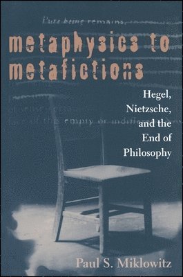 Paul S. Miklowitz - Metaphysics to Metafictions, Inbunden