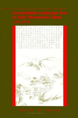 Joseph D. Parker - Zen Buddhist Landscape Arts of Early Muromachi Japan (1336-1573), Inbunden
