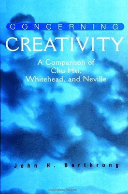 John H. Berthrong - Concerning Creativity, Häftad