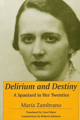 María Zambrano - Delirium and Destiny, Häftad