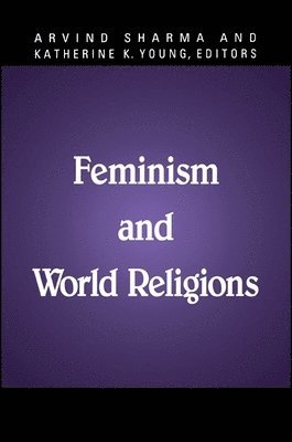 Arvind Sharma, Katherine K. Young - Feminism and World Religions, Häftad