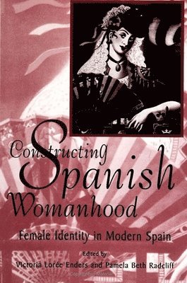 Victoria Loree Enders, Pamela Beth Radcliff - Constructing Spanish Womanhood, Häftad