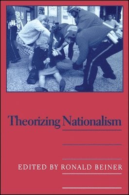Ronald Beiner - Theorizing Nationalism, Häftad