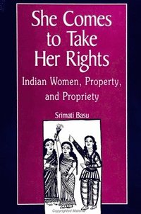 bokomslag She Comes to Take Her Rights : Indian Women, Property, and Propriety