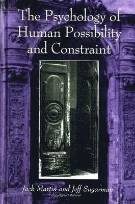 Jack Martin, Jeff Sugarman - Psychology of Human Possibility and Constraint, Häftad