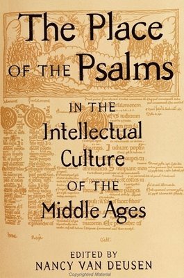 Nancy van Deusen - Place of the Psalms in the Intellectual Culture of the Middle Ages, Häftad