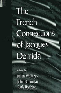 bokomslag The French Connections of Jacques Derrida