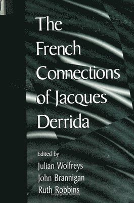 Julian Wolfreys, John Brannigan, Ruth Robbins - French Connections of Jacques Derrida, Häftad