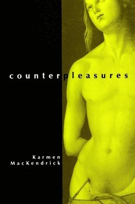 Karmen MacKendrick - Counterpleasures, Inbunden