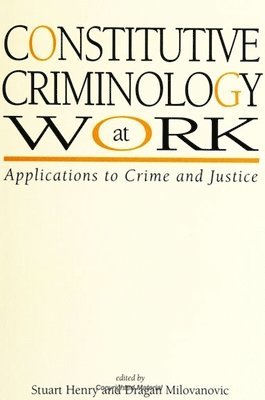 Stuart Henry, Dragan Milovanovic - Constitutive Criminology at Work, Häftad