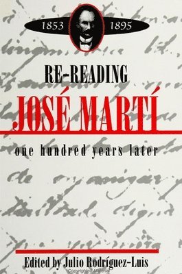 Julio Rodríguez-Luis - Re-reading Jose Martí (1853-1895), Häftad