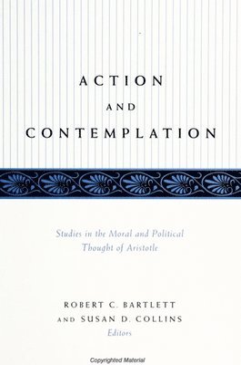 Robert C. Bartlett, Susan D. Collins, Boston College) Bartlett, Robert C. (Behrakis Professor of Hellenic Political Studies, University of Notre Dame) Collins, Susan D. (Associte Professor of Political Science, Robert C Bartlett, Susan D Collins - Action and Contemplation, Häftad