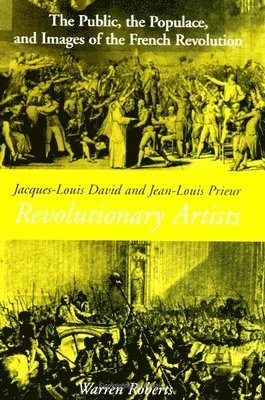 Warren Roberts - Jacques-Louis David and Jean-Louis Prieur, Revolutionary Artists, Häftad